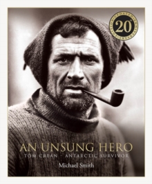 An Unsung Hero : Tom Crean: Antarctic Survivor - 20th anniversary illustrated edition, Hardback Book An Unsung Hero : Tom Crean: Antarctic Survivor - 20th anniversary illustrated edition, Hardback Book