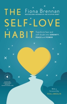 The Self-Love Habit : Transform fear and self-doubt into serenity, peace and power