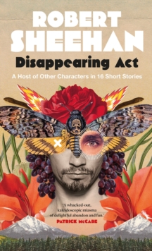 Disappearing Act : A Host of Other Characters in 16 Short Stories