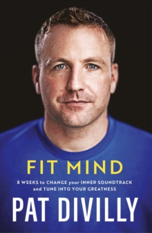 Fit Mind : 8 weeks to change your inner soundtrack and tune into your greatness