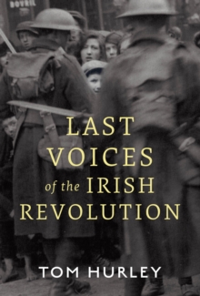 Last Voices of the Irish Revolution