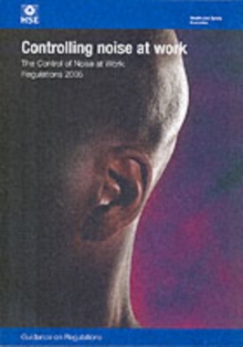 Controlling noise at work : The Control of Noise at Work Regulations 2005, guidance on regulations, Paperback / softback Book Controlling noise at work : The Control of Noise at Work Regulations 2005, guidance on regulations, Paperback / softback Book