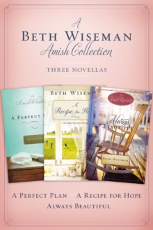 A Beth Wiseman Amish Collection : Three Novellas