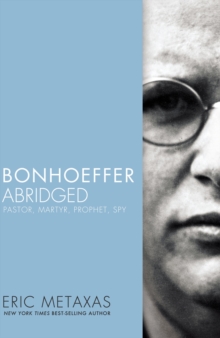 Bonhoeffer Abridged : Pastor, Martyr, Prophet, Spy, Paperback / softback Book Bonhoeffer Abridged : Pastor, Martyr, Prophet, Spy, Paperback / softback Book