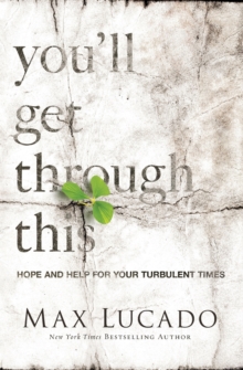 You'll Get Through This : Hope And Help For Your Turbulent Times