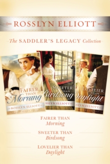 The Saddler's Legacy Collection : Fairer than Morning, Sweeter than Birdsong, and Lovelier than Daylight