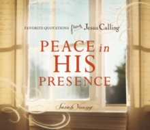 Peace in His Presence: Favorite Quotations from Jesus Calling, Hardback Book Peace in His Presence: Favorite Quotations from Jesus Calling, Hardback Book