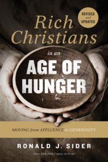 Rich Christians in an Age of Hunger : Moving from Affluence to Generosity, Paperback Book Rich Christians in an Age of Hunger : Moving from Affluence to Generosity, Paperback Book