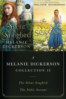 A Melanie Dickerson Collection II : The Silent Songbird and The Noble Servant