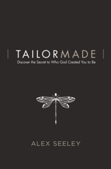 Tailor Made : Discover The Secret To Who God Created You To Be