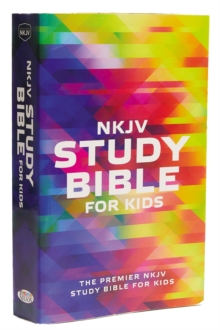 NKJV, Study Bible for Kids, Softcover, Multicolor : The Premier NKJV Study Bible for Kids, Paperback / softback Book NKJV, Study Bible for Kids, Softcover, Multicolor : The Premier NKJV Study Bible for Kids, Paperback / softback Book
