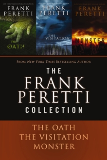 The Frank Peretti Collection : The Oath, The Visitation, and Monster