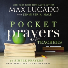 Pocket Prayers for Teachers : 40 Simple Prayers That Bring Peace and Renewal (The Perfect Appreciation Gift or Encouraging Present for the Teacher or Educator in Your Life)