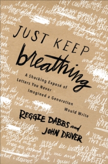 Just Keep Breathing : A Shocking Expose' of Letters You Never Imagined a Generation Would Write