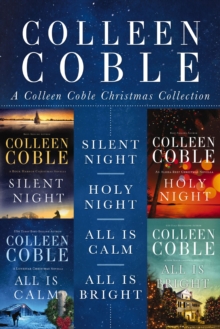 A Colleen Coble Christmas Collection : Silent Night, Holy Night, All Is Calm, All Is Bright