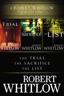 A Robert Whitlow Collection : The Trial, The Sacrifice, The List