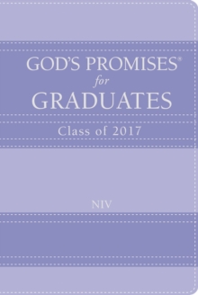 God's Promises for Graduates: Class of 2017 - Lavender : New International Version, Hardback Book God's Promises for Graduates: Class of 2017 - Lavender : New International Version, Hardback Book