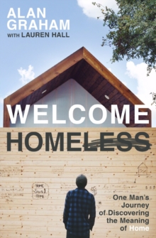 Welcome Homeless : One Man's Journey of Discovering the Meaning of Home, Paperback / softback Book Welcome Homeless : One Man's Journey of Discovering the Meaning of Home, Paperback / softback Book