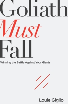 Thomas Nelson Publishers Goliath Must Fall , Winning The Battle Against Your Giants