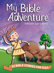 My Bible Adventure Through God's Word : 52 Bible Stories for Kids, Hardback Book My Bible Adventure Through God's Word : 52 Bible Stories for Kids, Hardback Book