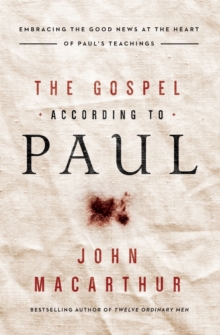 The Gospel According to Paul : Embracing the Good News at the Heart of Paul's Teachings, Paperback Book The Gospel According to Paul : Embracing the Good News at the Heart of Paul's Teachings, Paperback Book