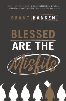 Blessed Are the Misfits : Great News for Believers who are Introverts, Spiritual Strugglers, or Just Feel Like They're Missing Something, Paperback Book Blessed Are the Misfits : Great News for Believers who are Introverts, Spiritual Strugglers, or Just Feel Like They're Missing Something, Paperback Book