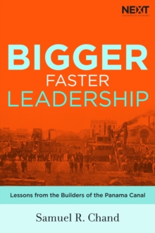 Bigger, Faster Leadership : Lessons from the Builders of the Panama Canal, Hardback Book Bigger, Faster Leadership : Lessons from the Builders of the Panama Canal, Hardback Book