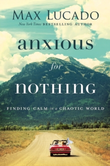 Anxious For Nothing : Finding Calm In A Chaotic World, Paperback / softback Book Anxious For Nothing : Finding Calm In A Chaotic World, Paperback / softback Book