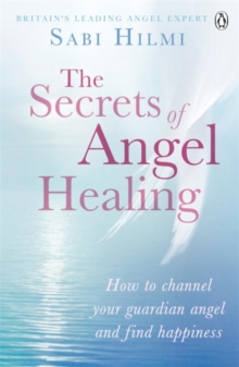 The Secrets of Angel Healing, Paperback Book The Secrets of Angel Healing, Paperback Book