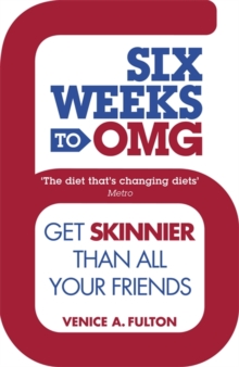 Six Weeks to OMG : Get Skinnier Than All Your Friends, Paperback Book Six Weeks to OMG : Get Skinnier Than All Your Friends, Paperback Book
