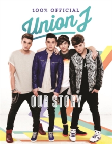 Our Story : Union J 100% Official, Hardback Book Our Story : Union J 100% Official, Hardback Book