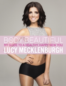 Be Body Beautiful : My Guide to a Healthy, Happy New You, Paperback Book Be Body Beautiful : My Guide to a Healthy, Happy New You, Paperback Book