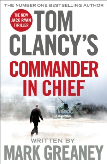 Tom Clancy's Commander-in-Chief : A Jack Ryan Novel, Hardback Book Tom Clancy's Commander-in-Chief : A Jack Ryan Novel, Hardback Book