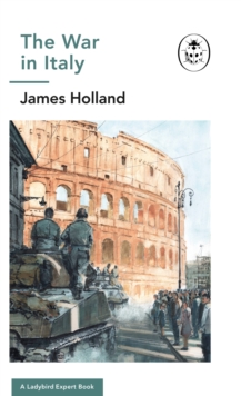 The War in Italy: A Ladybird Expert Book : (WW2 #8), Hardback Book The War in Italy: A Ladybird Expert Book : (WW2 #8), Hardback Book