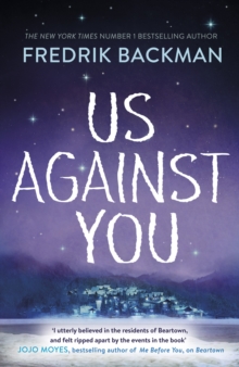 Us Against You : From The New York Times Bestselling Author of A Man Called Ove and Beartown, Hardback Book Us Against You : From The New York Times Bestselling Author of A Man Called Ove and Beartown, Hardback Book