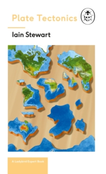 Plate Tectonics: A Ladybird Expert Book : Discover how our planet works from the inside out, Hardback Book Plate Tectonics: A Ladybird Expert Book : Discover how our planet works from the inside out, Hardback Book