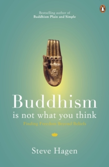 Buddhism is Not What You Think : Finding Freedom Beyond Beliefs