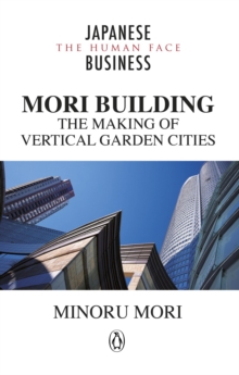 MORI Building : The Making of Vertical Garden Cities