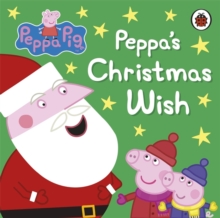 Peppa Pig: Peppa's Christmas Wish, Board book Book Peppa Pig: Peppa's Christmas Wish, Board book Book