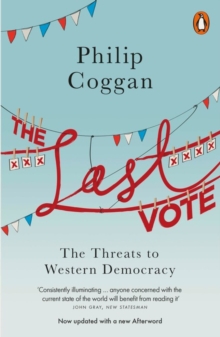 The Last Vote : The Threats to Western Democracy