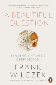 A Beautiful Question : Finding Nature's Deep Design, Paperback Book A Beautiful Question : Finding Nature's Deep Design, Paperback Book