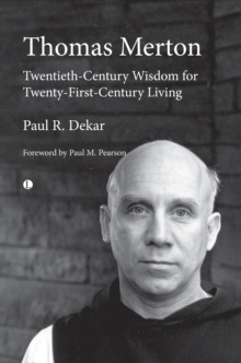 Thomas Merton : Twentieth-Century Wisdom for Twenty-First-Century Living