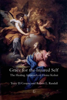 Grace for the Injured Self : The Healing Approach of Heinz Kohut