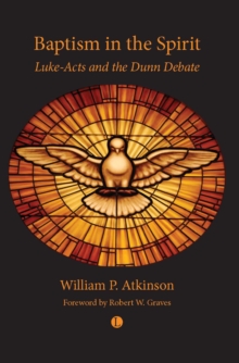 Baptism in the Spirit : Luke-Acts and the Dunn Debate