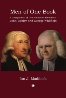 Men of One Book : A Comparison of Two Methodist Preachers, John Wesley and George Whitefield