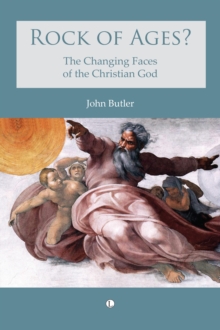 Rock of Ages : The changing faces of the Christian God