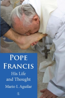 Pope Francis : His Life and Thought