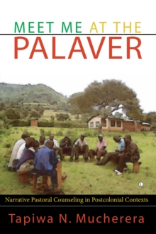 Meet Me at the Palaver : Narrative Pastoral Counselling in Postcolonial Contexts