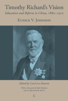 Timothy Richard's Vision : Education and Reform in China, 1880-1910