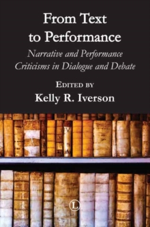 From Text to Performance : Narrative and Performance Criticisms in Dialogue and Debate